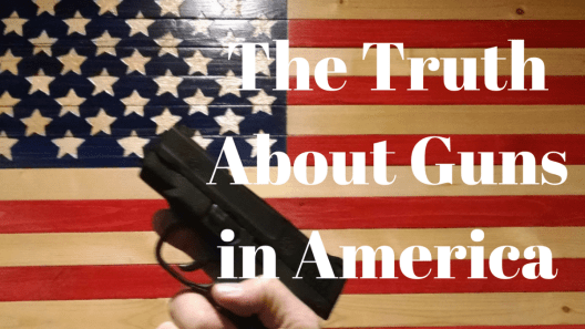 The Truth About Guns in America - Edited